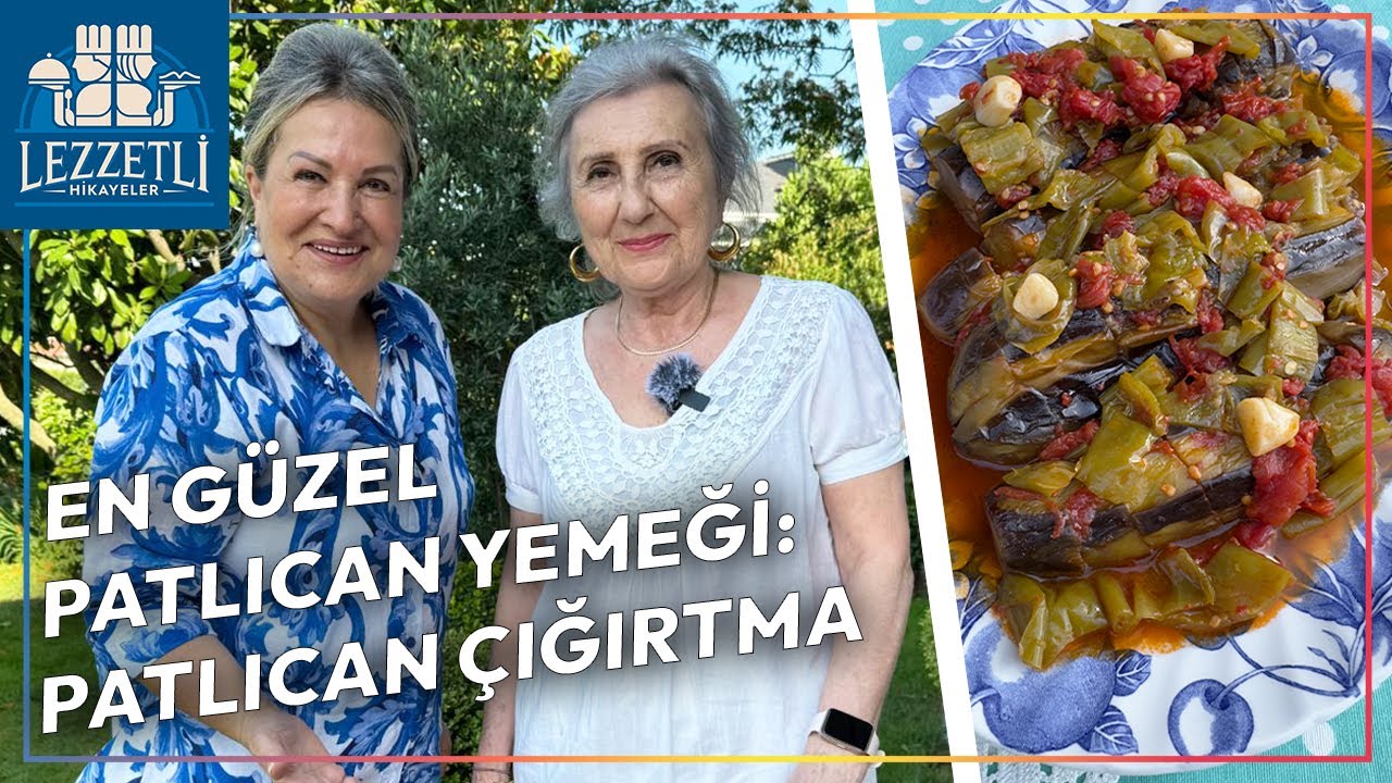 Patlıcan Çığırtma Yapımı | Sahrap Soysal ile Lezzetli Hikayeler
