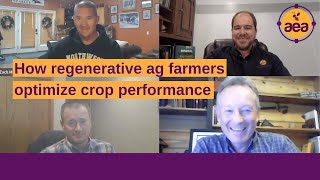 How regenerative agriculture farmers optimize crop performance | An open discussion with AEA