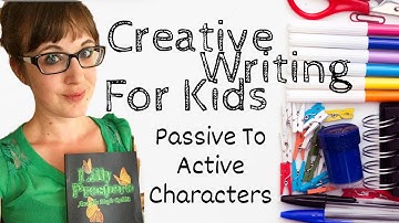 Creative Writing For Kids - Passive To Active Characters