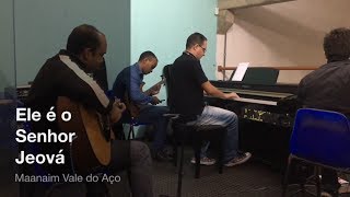 Video thumbnail of "Ele é o Senhor Jeová - Maanaim Vale do Aço (CLVA)"