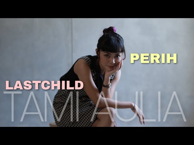 PEDIH - LASTCHILD | TAMI AULIA class=