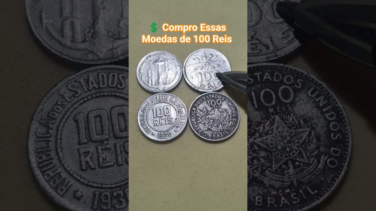 💥 Compro Essas Moedas de 100 Reis.