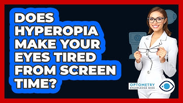 Does Hyperopia Make Your Eyes Tired From Screen Time? - Optometry Knowledge Base
