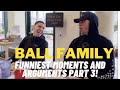 Ball In The Family Funniest Moments And Arguments Part 3!