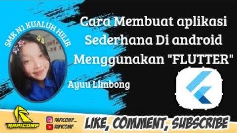 TUTORIAL LENGKAP CARA MEMBUAT APLIKASI ANDROID DARI APLIKASI FLUTTER BY.AYU LESTARI LIMBONG LABURA
