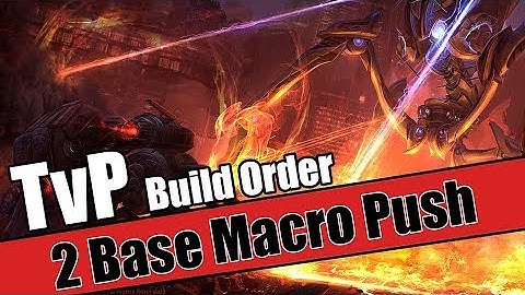 Build Order Tutorial: TvP 2 Base Macro Push