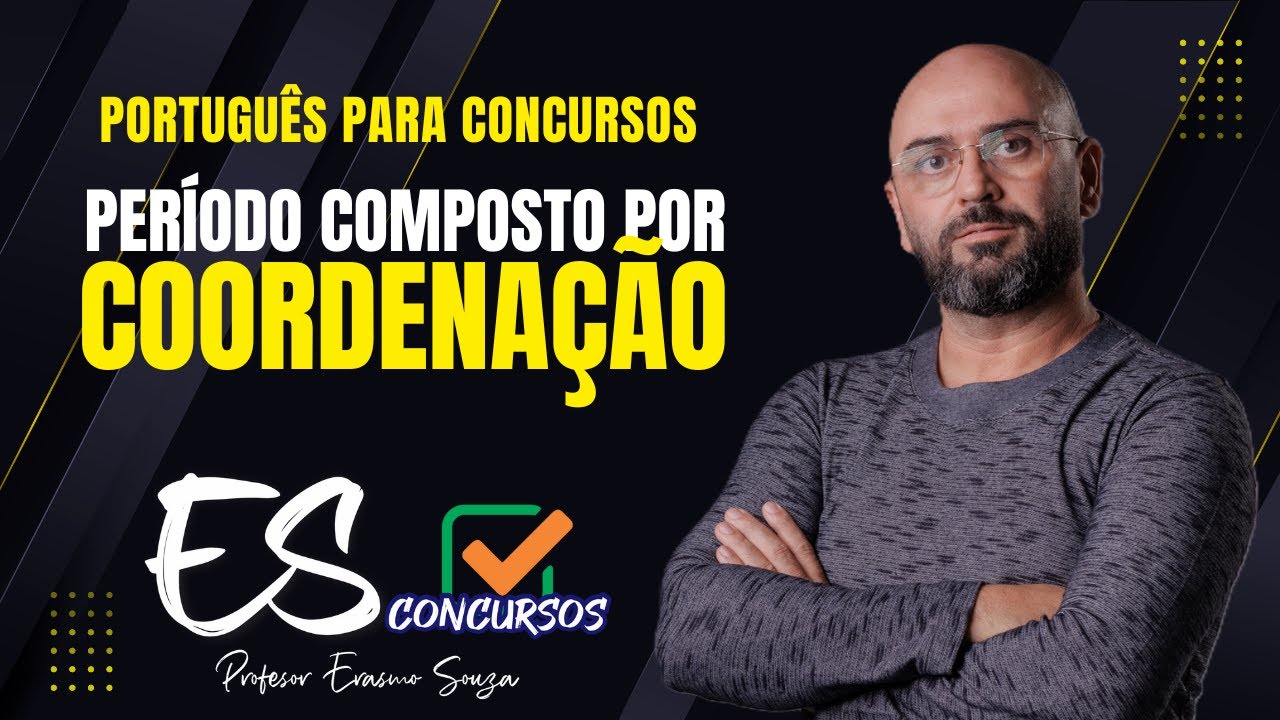 PERÍODO COMPOSTO POR COORDENAÇÃO PARA CONCURSOS