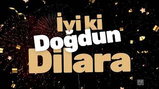 İyi Ki Doğdun Dilara İsme Özel Kutlama