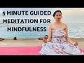 5 minute guided meditation for mindfulness  udgeeth pranayama  timesxp yoga