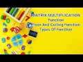 Matrix Multiplication|Array|Funtion|Domain |Range|Floor andCeiling Function |Types of function