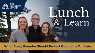 What Every Founder Should Protect Before It’s Too Late | Founder’s Office™ Lunch & Learn