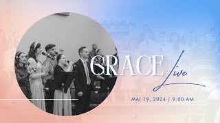 Grace Live: Mai 19, 2024 AM