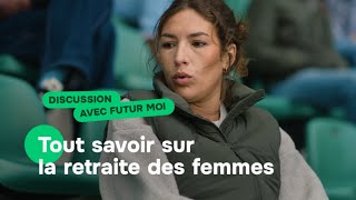 La Retraite des femmes comment ça passe ? Discussions avec Futur toi