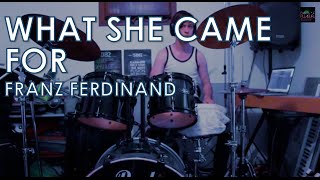 Franz Ferdinand - What She Came For: Drum Cover