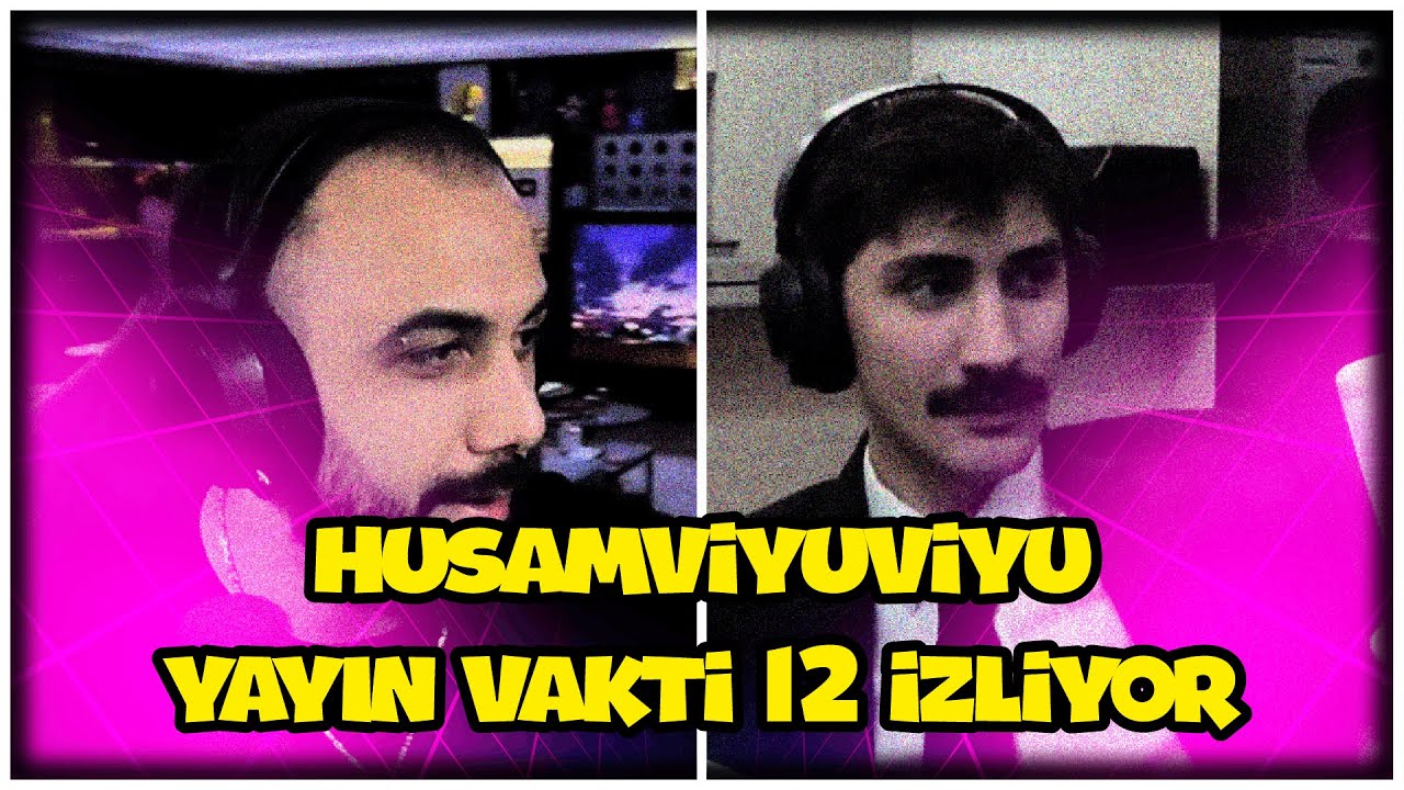 BARIŞ G HUSAMYUYU YAYIN VAKTİ 12 İZLİYOR @husamviyuviyu