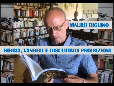 BIBBIA, VANGELI E DISCUTIBILI PROIBIZIONI - MAURO BIGLINO