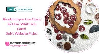 Famous Beadaholique Live Class with Deb Floros - Get Em' While You Can - Deb's Website Picks! Profile