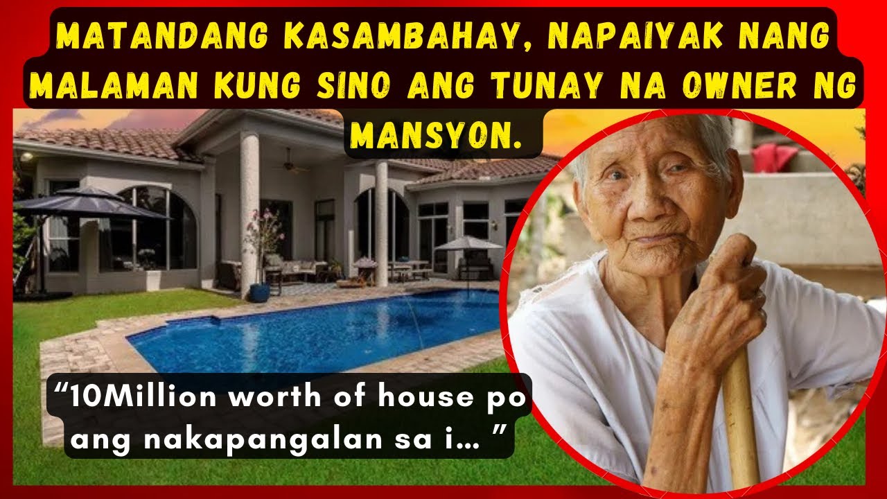 MATANDANG KASAMBAHAY, NAPAIYAK NANG MALAMAN KUNG SINO ANG TUNAY NA OWNER NG MANSYON.