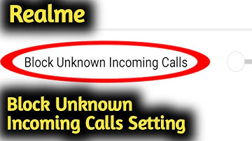 Realme C2, C3 Block Unknown Incoming Call Setting