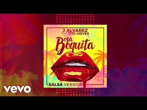 J Alvarez – Esa Boquita (Salsa Version) (Audio) ft. Tito Nieves