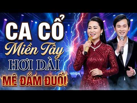Ca Cổ Miền Tây Hơi Dài MÊ ĐẮM ĐUỐI - Tân Cổ Giao Duyên Hơi Dài Hay Nhất | Tuyển Tập Ca Cổ 2026