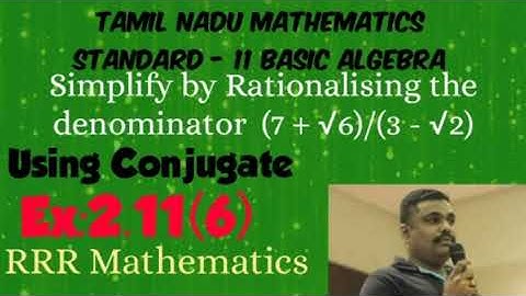 Standard-11/Basic Algebra/Simplify & Rationalising the denominator. TN 11th TB Ex:2.11(6)
