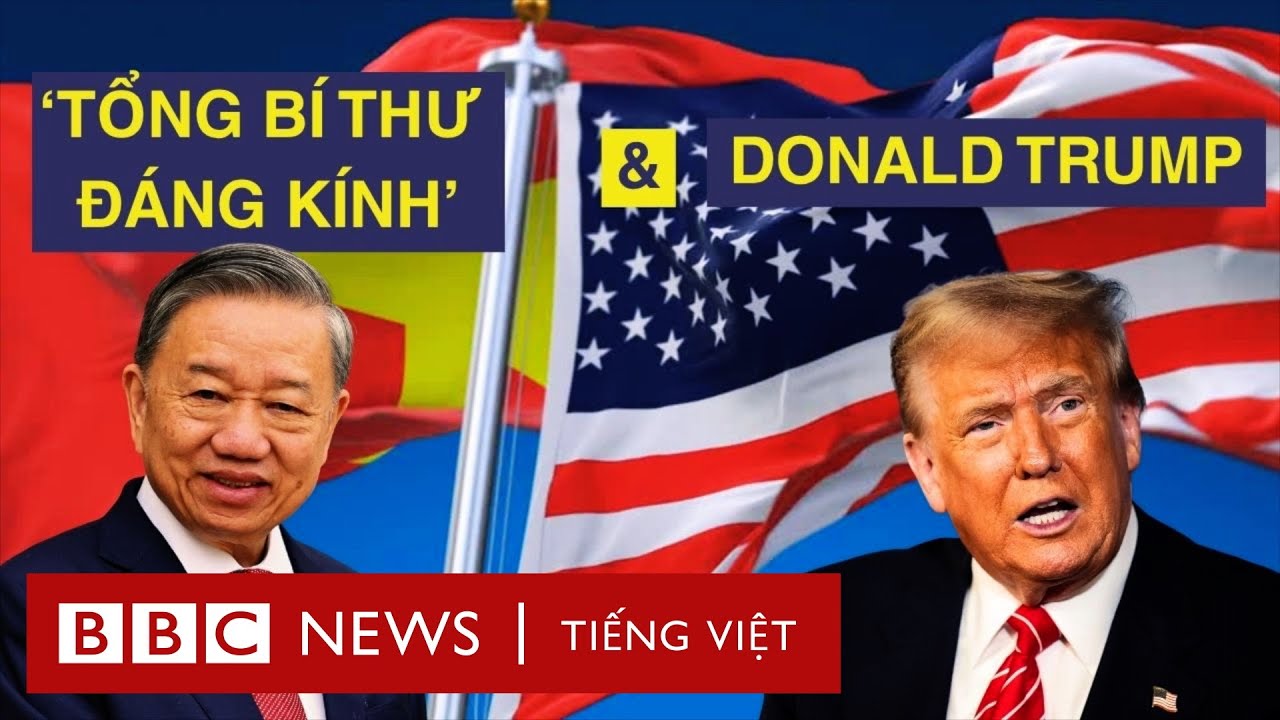 ĐÀM PHÁN TÔ LÂM - TRUMP: ĐẠT ĐƯỢC THỎA THUẬN, VIỆT NAM ‘GIẢM THUẾ BẰNG 0’