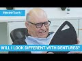 Will wearing dentures make me look different?