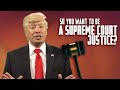 So You Want to Be a Supreme Court Justice?