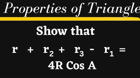 r + r2 + r3 - r1 = 4R Cos A @EAG