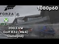 Forza Motorsport 6 (Xbox One) [1080p60] | 2003 Volkswagen Golf R32 Gameplay