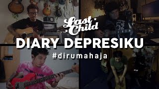 Last Child DiRumahAja Diary Depresiku