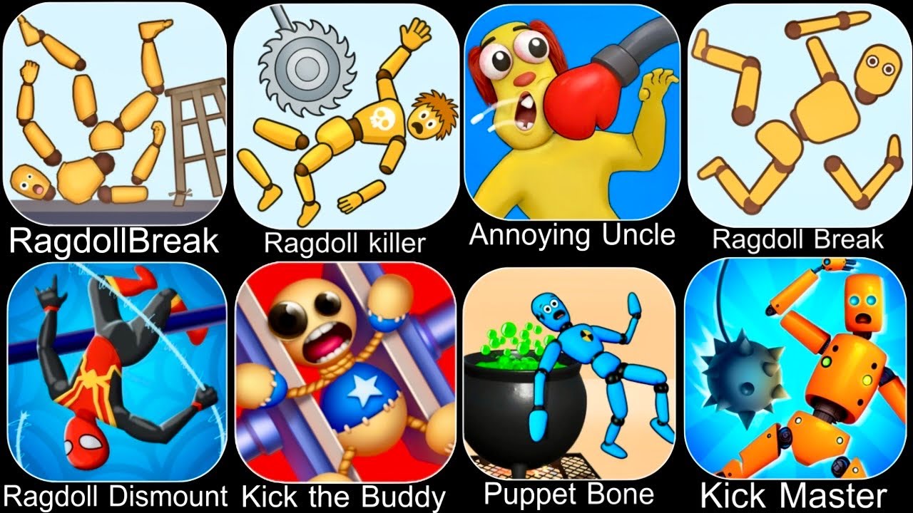Ragdoll Dummy,Ragdoll Break,Kick the Buddy,Annoying Uncle Punch,Kick Loser,Smash Puppet,Ragdoll Game