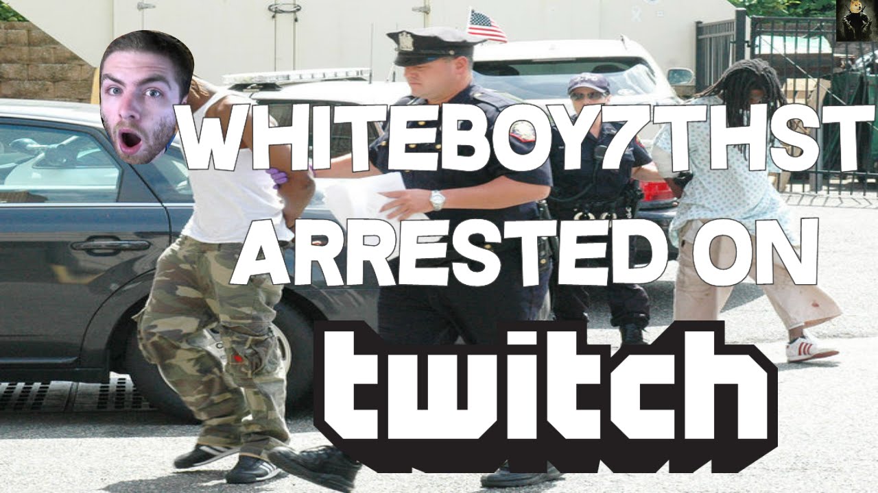 WHITEBOY7THST ARRESTED FOR WEED ON TWITCH.TV FOOTAGE