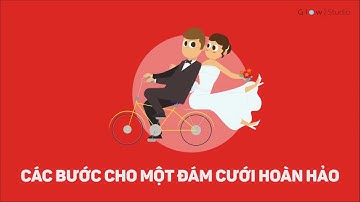 WEDDING TIPS | CÁC BƯỚC CHO 1 ĐÁM CƯỚI HOÀN HẢO - GLOW STUDIO
