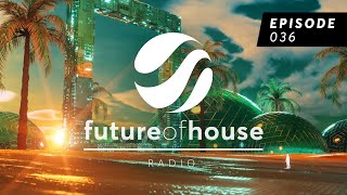 Future Of House Radio - Episode 036 - August 2023 Mix