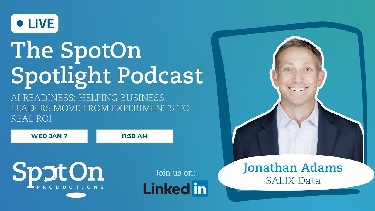 AI Readiness: Helping Business Leaders Move from Experiments to Real ROI - Jon Adams (SALIX Data)