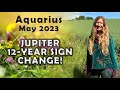 Aquarius May 2023 JUPITER 12-YEAR SIGN CHANGE! (Astrology Horoscope Forecast)