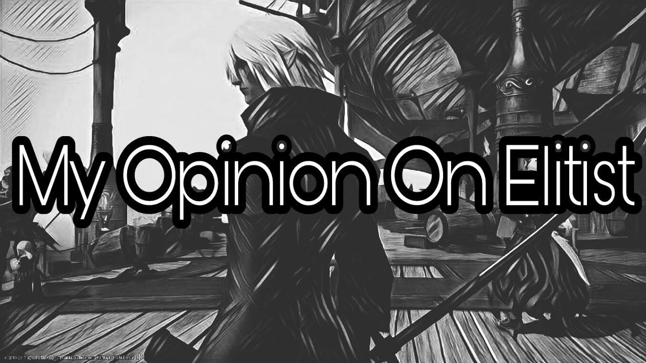 MMO Discussion - My Opinion On Elitist