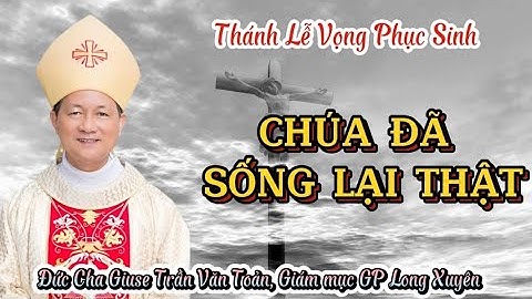 Bài chia sẻ của Đức Cha Giuse Trần Văn Toản  trong Thánh Lễ Vọng Phục Sinh 2023