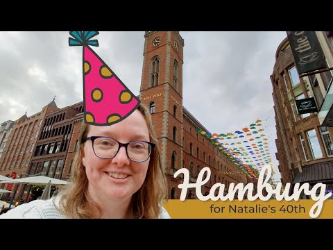 36 hours in Hamburg for Natalie’s 40th birthday