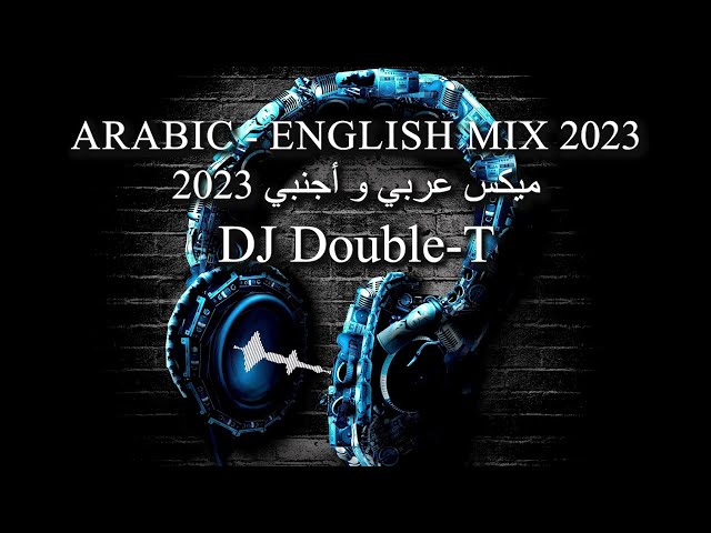 Arabic English Mix 2023 | DJ Double T | ميكس عربي اجنبي 2023 class=