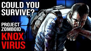 Could You Survive the Knox Virus? | Project Zomboid