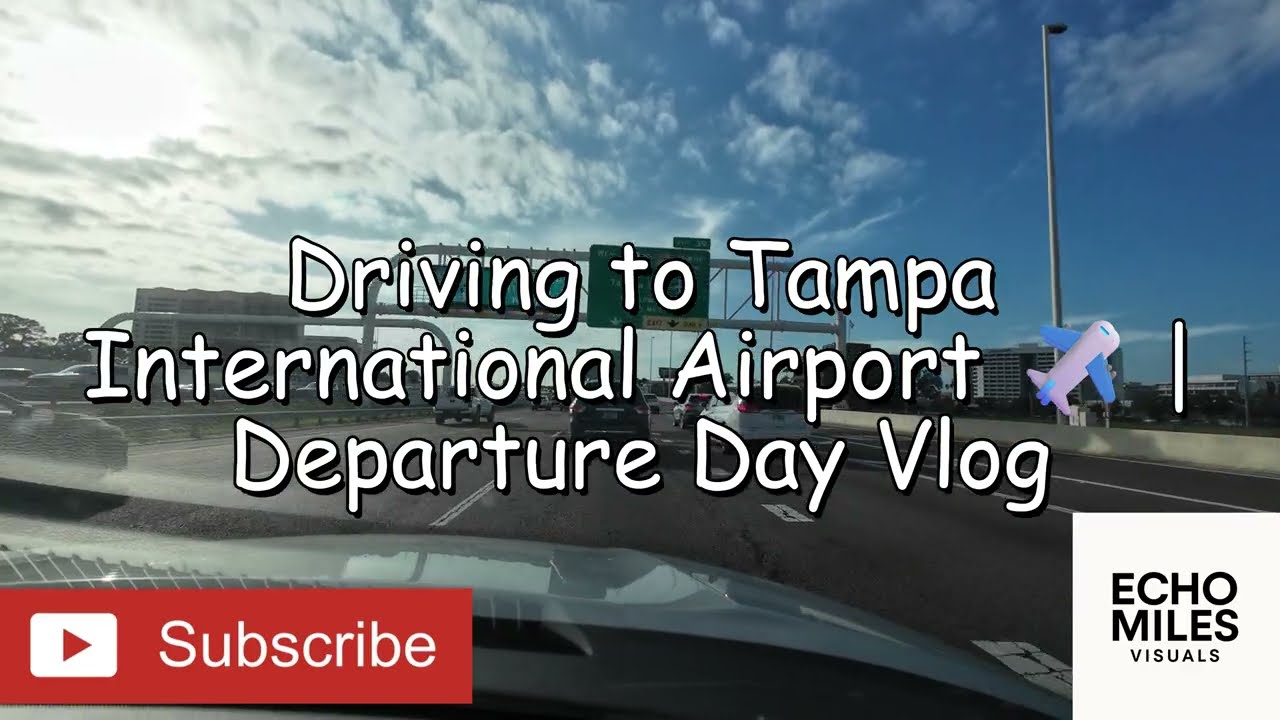 Driving to Tampa International Airport ✈️ | Departure Day Vlog
