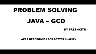 GCD - PROBLEM SOLVING - JAVA