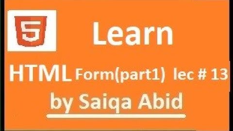 HTML Input form || Part#1 || lec#13 || (URDU/HINDI)  || with easy steps.