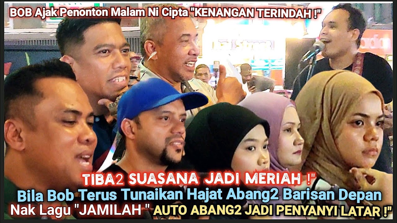 🔥MERIAH❗Bila Bob Terus Tunaikan Hajat Abang2 Nak Lagu JAMILAH 🔴 Auto Abang2 Join Jd Backing Vocal !