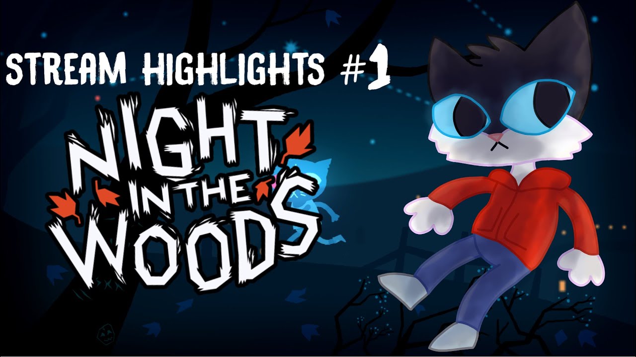"YAAAAAAAY!" || Night in the Woods (Stream Highlights #1)