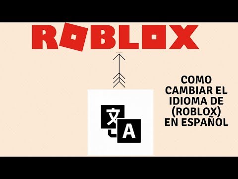 Como Cambiar El Idioma De Roblox En Espanol 2018 Youtube - con este increible truco podras traducir roblox a españolroblox nuevo truco 2018