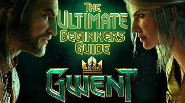 [GWENT] THE ULTIMATE BEGINNERS GUIDE TO GWENT